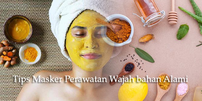 Tips Masker Perawatan Wajah